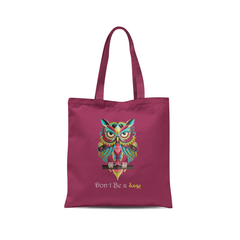 Don't Be an Owl Tote Bags