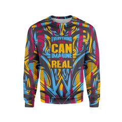 Everything You Can Imagine Is Real Sweatshirt